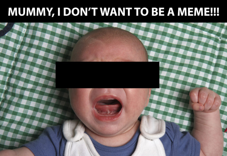 Mummy, I don't want to be a meme!